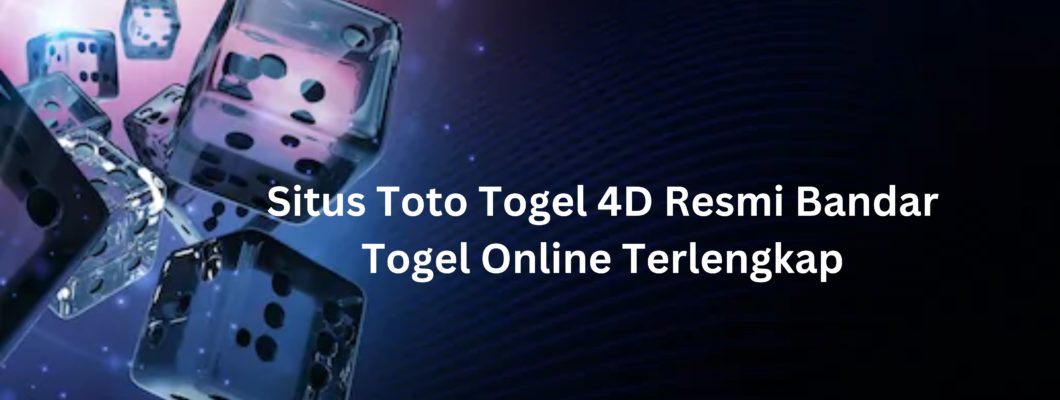 Situs Toto Togel 4D Resmi Bandar Togel Online Terlengkap